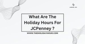 What Are The Holiday Hours For JCPenney ?