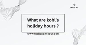 What are kohl's holiday hours ?