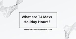 What are TJ Maxx Holiday Hours?