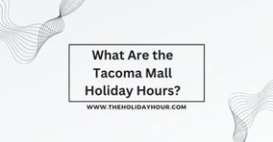 What Are the Tacoma Mall Holiday Hours?
