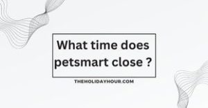 What time does petsmart close ?
