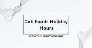Cub Foods Holiday Hours