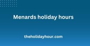 What are Menards holiday hours?
