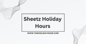 Sheetz Holiday Hours