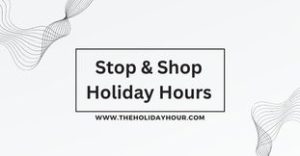 Stop & Shop Holiday Hours