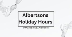 Albertsons Holiday Hours