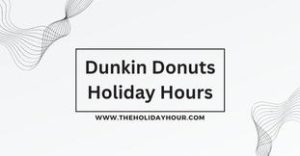 Dunkin Donuts Holiday Hours