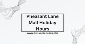 Pheasant Lane Mall Holiday Hours