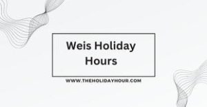 Weis Holiday Hours