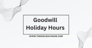 Goodwill Holiday Hours
