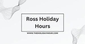 Ross Holiday Hours