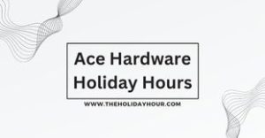 Ace Hardware Holiday Hours