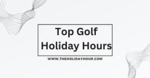 Top Golf Holiday Hours