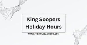 King Soopers Holiday Hours