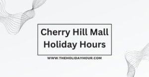 Cherry Hill Mall Holiday Hours