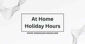 At Home Holiday Hours