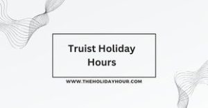 Truist Holiday Hours