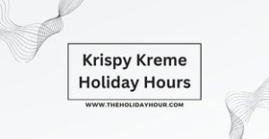 Krispy Kreme Holiday Hours