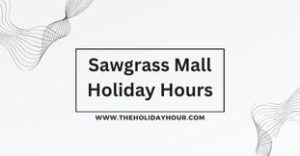 Sawgrass Mall Holiday Hours