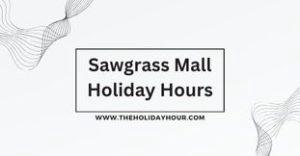 Sawgrass Mall Hours Of Operation [Updated 2023]