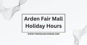 Arden Fair Mall Holiday Hours
