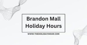 Brandon Mall Holiday Hours
