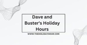 Dave and Buster's Holiday Hours