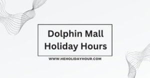 Dolphin Mall Holiday Hours