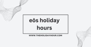 eōs holiday hours