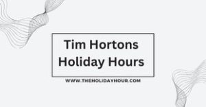 Tim Hortons Holiday Hours