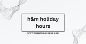 H&M Holiday Hours
