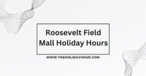 Roosevelt Field Mall Holiday Hours