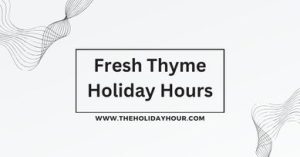 Fresh Thyme Holiday Hours