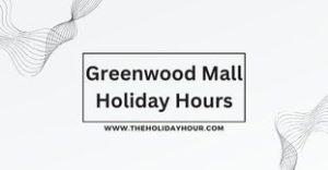Greenwood Mall Holiday Hours