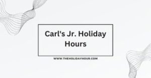 Carl's Jr. Holiday Hours