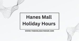 Hanes Mall Holiday Hours