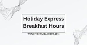 Holiday Express Breakfast Hours