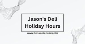Jason's Deli Holiday Hours
