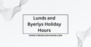 Lunds and Byerlys Holiday Hours
