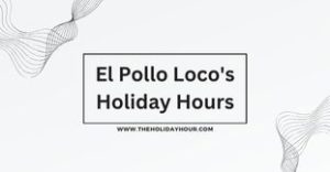 El Pollo Loco's Holiday Hours