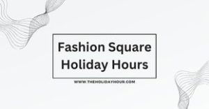 Fashion Square Holiday Hours