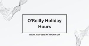 O'Reilly Holiday Hours