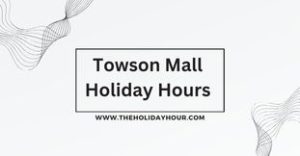 Towson Mall Holiday Hours