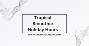 Tropical Smoothie Holiday Hours