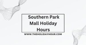 Southern Park Mall Holiday Hours