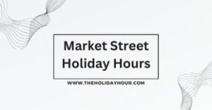Market Street Holiday Hours