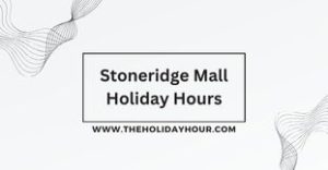 Stoneridge Mall Holiday Hours