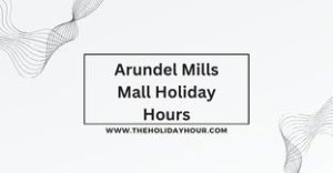 Arundel Mills Mall Holiday Hours