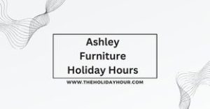 Ashley Furniture Holiday Hours
