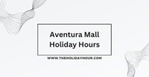 Aventura Mall Holiday Hours